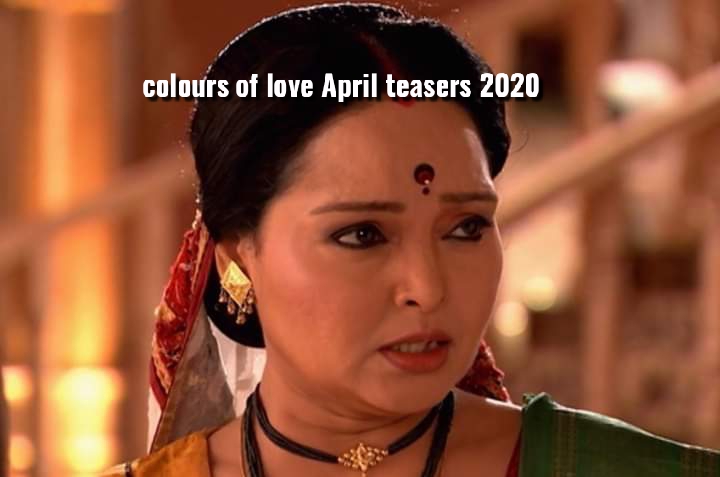 Colours of love April teasers 2020 Glow tv