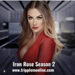 Iron Rose season 2 Telemundo full story, plot summary, casts, teasers