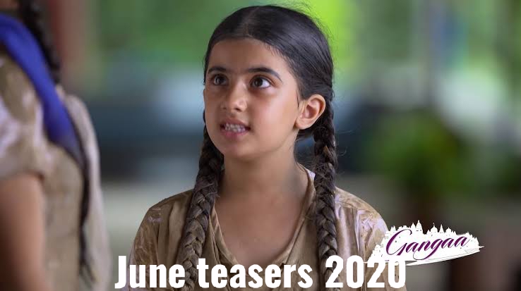 Gangaa June 2020 teasers