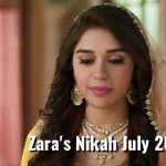 Zara’s Nikah July 2020 teasers