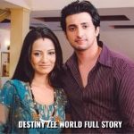 Destiny Zee world: full story, plot summary cast, teasers